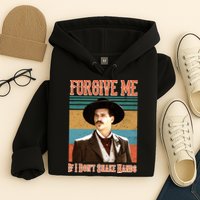 Doc Holliday Forgive Me If I Don't Shake Hands Hoodie