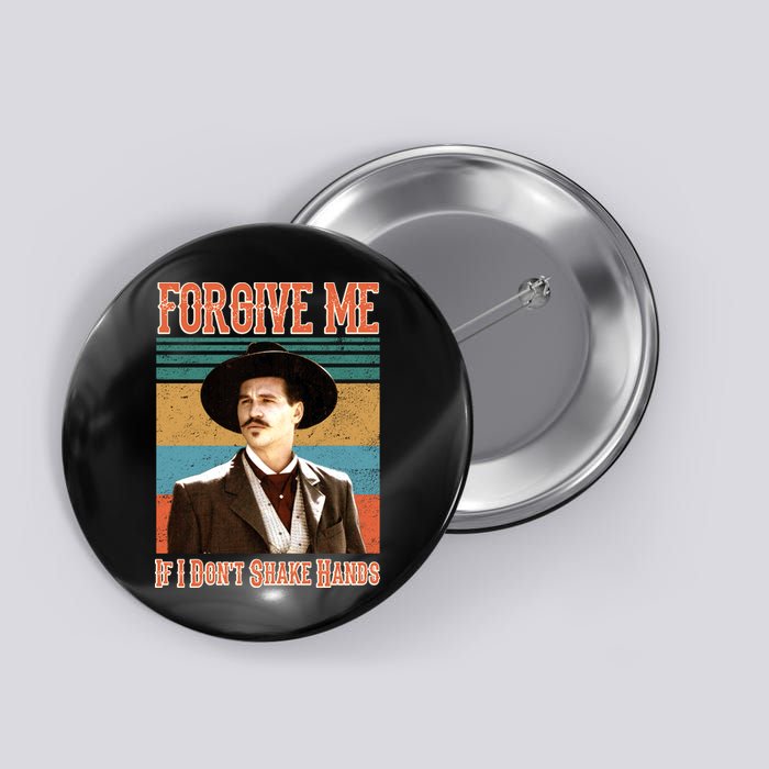 Doc Holliday Forgive Me If I Don't Shake Hands Button