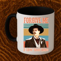 Doc Holliday Forgive Me If I Don't Shake Hands Mug