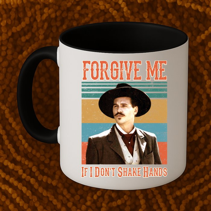 Doc Holliday Forgive Me If I Don't Shake Hands Mug
