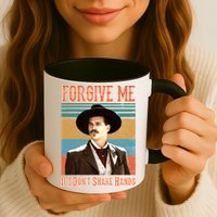 Doc Holliday Forgive Me If I Don't Shake Hands Mug