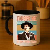 Doc Holliday Forgive Me If I Don't Shake Hands Mug