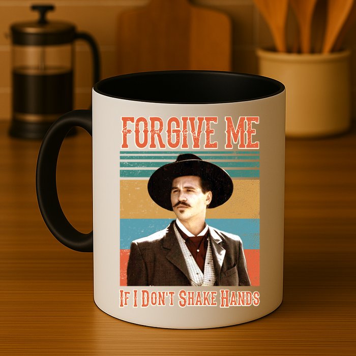 Doc Holliday Forgive Me If I Don't Shake Hands Mug