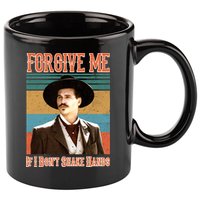 Doc Holliday Forgive Me If I Don't Shake Hands 11oz C Handle Ceramic Mug
