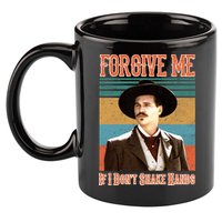 Doc Holliday Forgive Me If I Don't Shake Hands 11oz C Handle Ceramic Mug