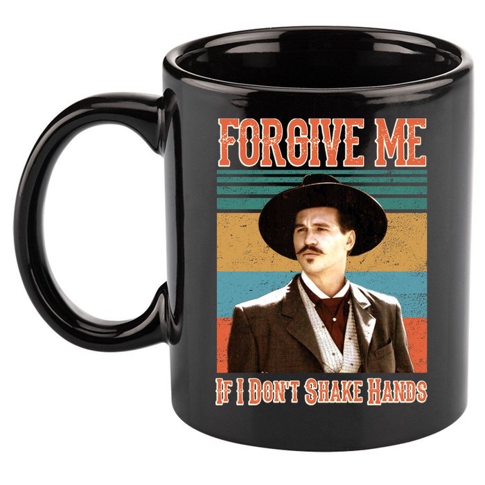 Doc Holliday Forgive Me If I Don't Shake Hands 11oz C Handle Ceramic Mug