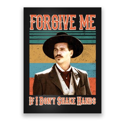 Doc Holliday Forgive Me If I Don't Shake Hands Poster