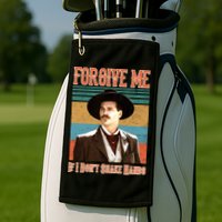 Doc Holliday Forgive Me If I Don't Shake Hands Golf Towel