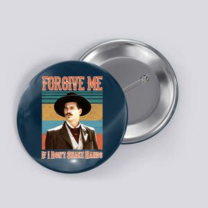 Doc Holliday Forgive Me If I Don't Shake Hands Button