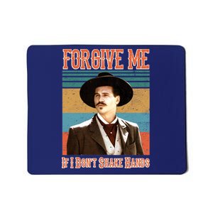 Doc Holliday Forgive Me If I Don't Shake Hands Mousepad