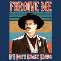 Doc Holliday Forgive Me If I Don't Shake Hands Infant Baby Jersey Bodysuit