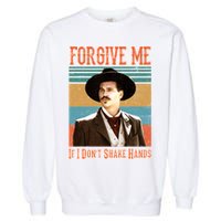 Doc Holliday Forgive Me If I Don't Shake Hands Garment-Dyed Sweatshirt