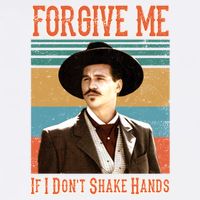 Doc Holliday Forgive Me If I Don't Shake Hands Garment-Dyed Sweatshirt