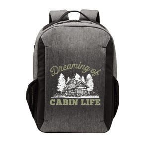 Dreaming Of Cabin Life Camping Log Cabin In Vacation Gift Funny Gift Vector Backpack