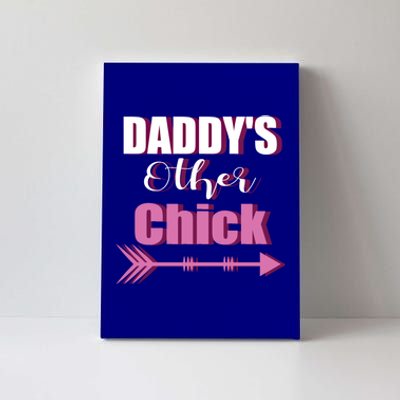 Daddy's Other Chick Naughty Son Or Daughter Cool Gift Canvas