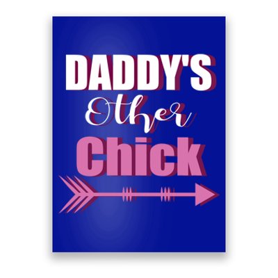 Daddy's Other Chick Naughty Son Or Daughter Cool Gift Poster