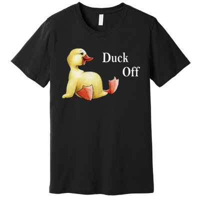 Duck Off Premium T-Shirt