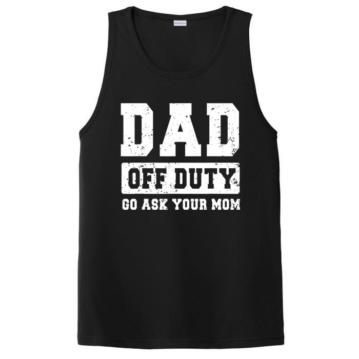 Dad Off Duty Go Ask Your Mom Funny Vintage Fathers Day PosiCharge Competitor Tank