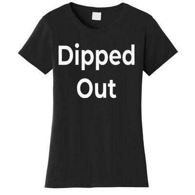 Dipped Out Women's T-Shirt