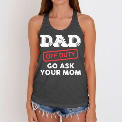 Dad Off Duty Go Ask Your Mom Funny Dad Father Father's Day Women's Knotted Racerback Tank