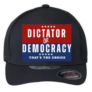 Dictator Or Democracy ThatS The Choice Flexfit Unipanel Trucker Cap