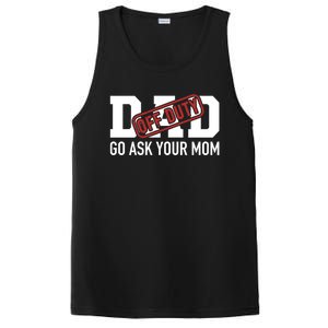 Dad Off Duty Go Ask Your Mom Funny Gift For Father Gift PosiCharge Competitor Tank