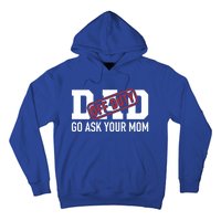 Dad Off Duty Go Ask Your Mom Funny Gift For Father Gift Hoodie