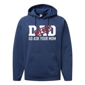 Dad Off Duty Go Ask Your Mom Funny Gift For Father Gift Performance Fleece Hoodie