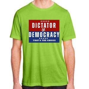 Dictator Or Democracy ThatS The Choice Adult ChromaSoft Performance T-Shirt