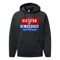 Dictator Or Democracy ThatS The Choice Performance Fleece Hoodie