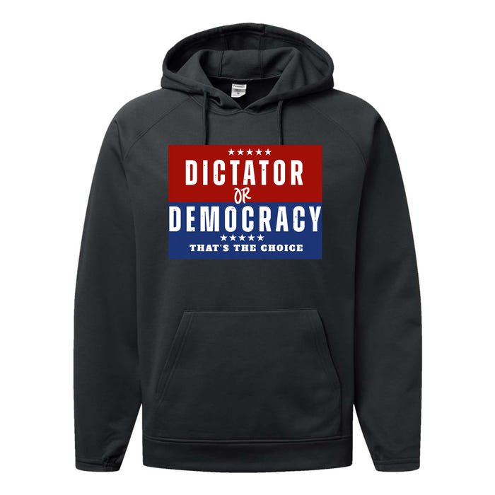 Dictator Or Democracy ThatS The Choice Performance Fleece Hoodie