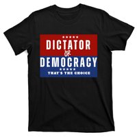 Dictator Or Democracy ThatS The Choice T-Shirt