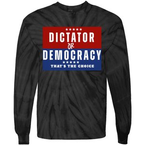 Dictator Or Democracy ThatS The Choice Tie-Dye Long Sleeve Shirt