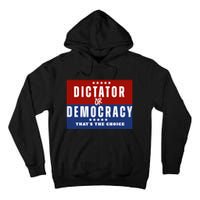 Dictator Or Democracy ThatS The Choice Tall Hoodie