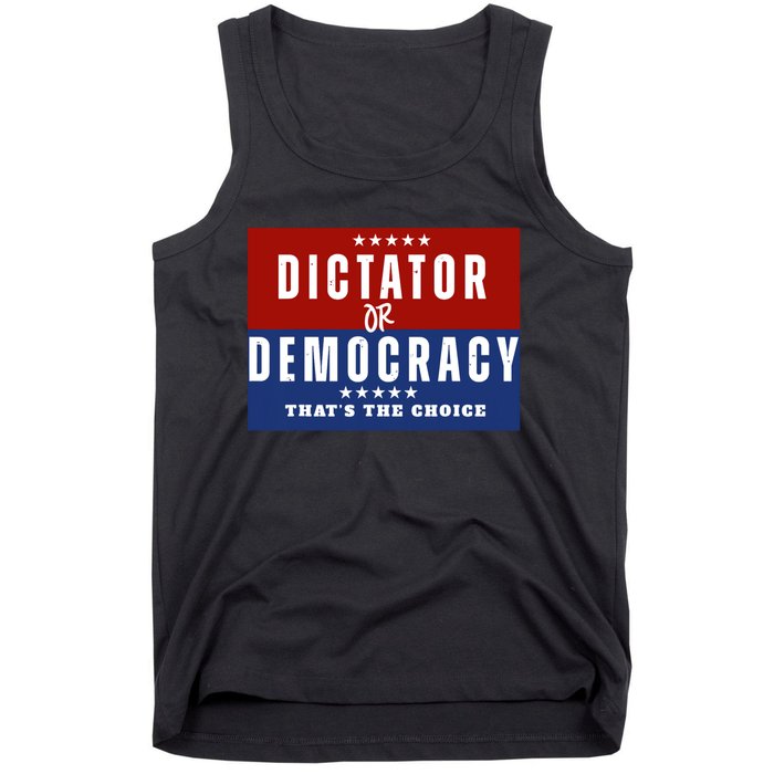 Dictator Or Democracy ThatS The Choice Tank Top