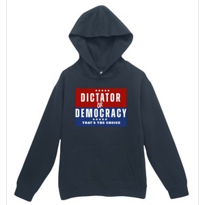 Dictator Or Democracy ThatS The Choice Urban Pullover Hoodie