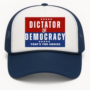 Dictator Or Democracy ThatS The Choice Trucker Hat