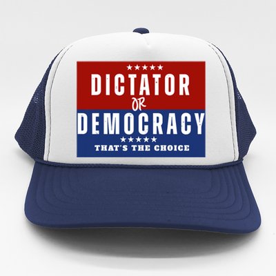 Dictator Or Democracy ThatS The Choice Trucker Hat