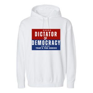 Dictator Or Democracy ThatS The Choice Garment-Dyed Fleece Hoodie