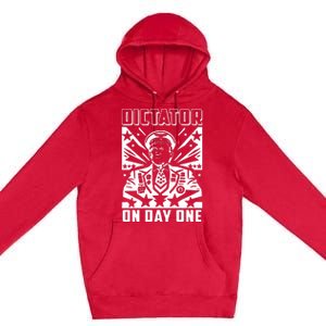 Dictator On Day One Trump Premium Pullover Hoodie