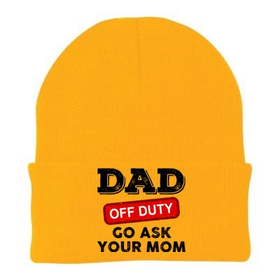 Dad Off Duty Go Ask Your Mom Funny Dad Father Fathers Day Gift Knit Cap Winter Beanie