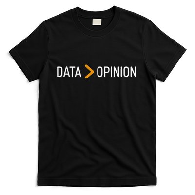Data Opinion Data Over Opinion T-Shirt