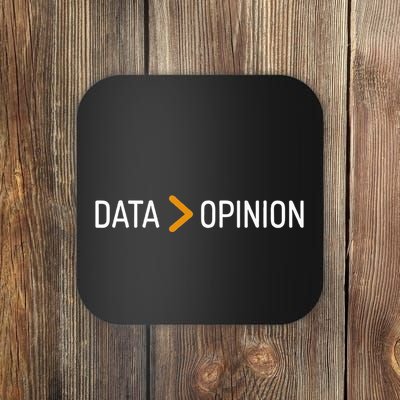 Data Opinion Data Over Opinion Coaster