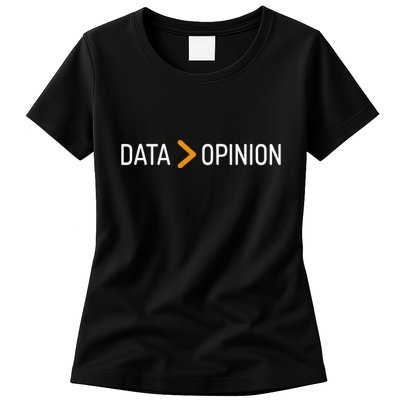 Data Opinion Data Over Opinion Women's T-Shirt