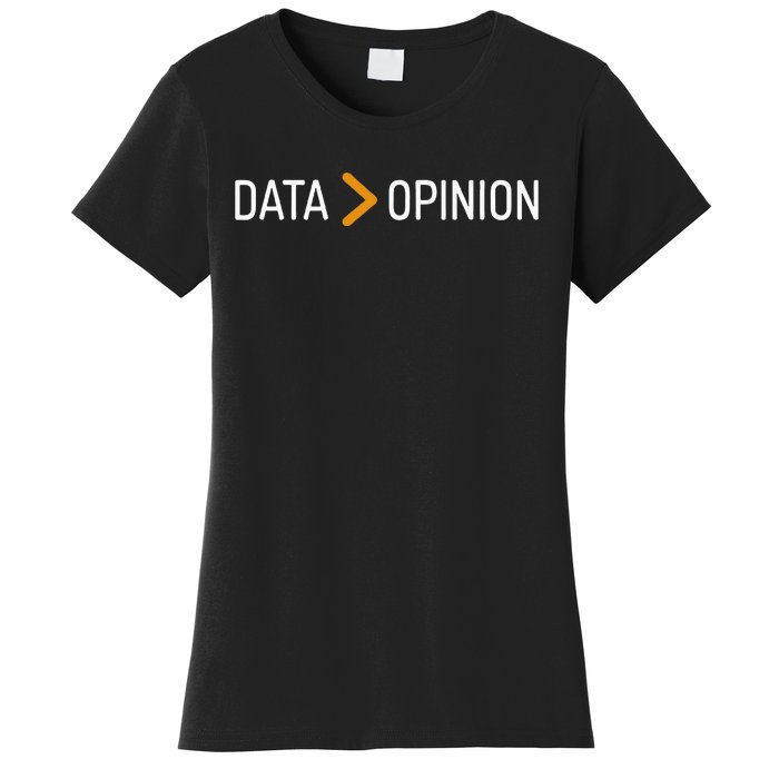 Data Opinion Data Over Opinion Women's T-Shirt