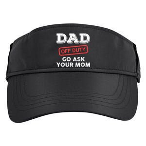 Dad Off Duty Go Ask Your Mom Funny Dad Father Fathers Day Gift Adult Drive Performance Visor