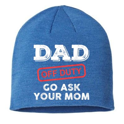 Dad Off Duty Go Ask Your Mom Funny Dad Father Fathers Day Gift Sustainable Beanie