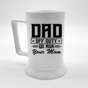 Dad Off Duty Go Ask Your Mom Funny Parents Father Gift Beer Stein