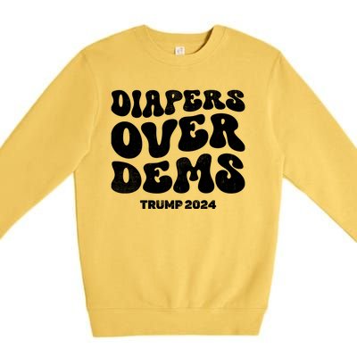 Diapers Over Dems Trump 2024 Funny Sarcastic Premium Crewneck Sweatshirt