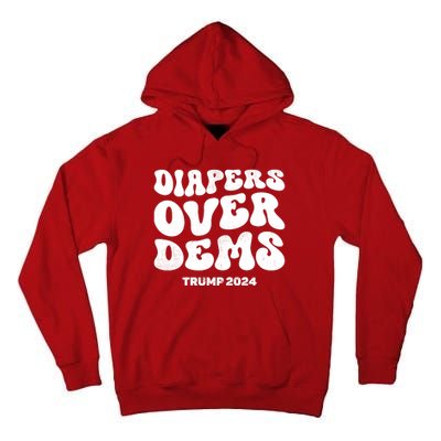 Diapers Over Dems Trump 2024 Funny Sarcastic Tall Hoodie